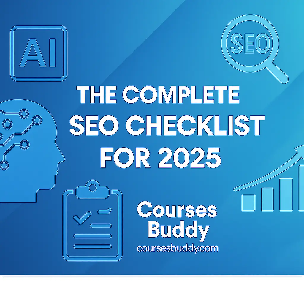 Digital graphic titled “The Complete SEO Checklist for 2025” featuring a blue background, AI and SEO icons, a checklist symbol, and Courses Buddy branding.